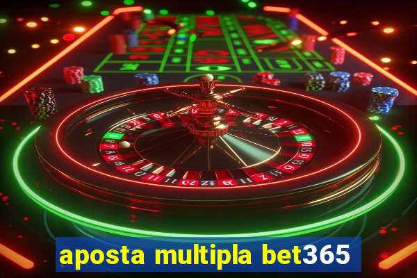 aposta multipla bet365