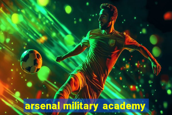 arsenal military academy