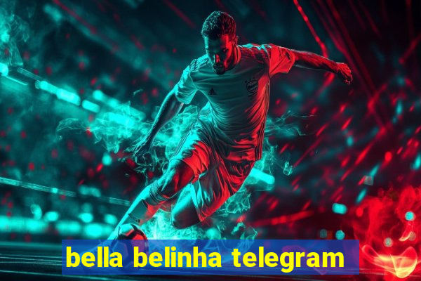 bella belinha telegram