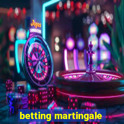 betting martingale