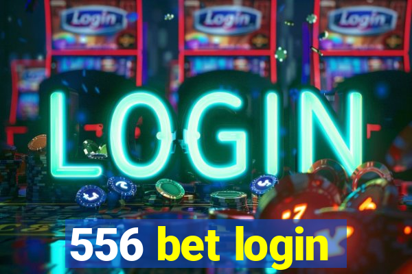 556 bet login