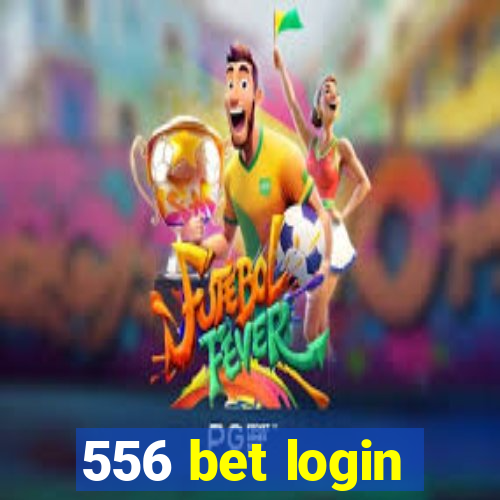 556 bet login