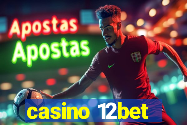 casino 12bet