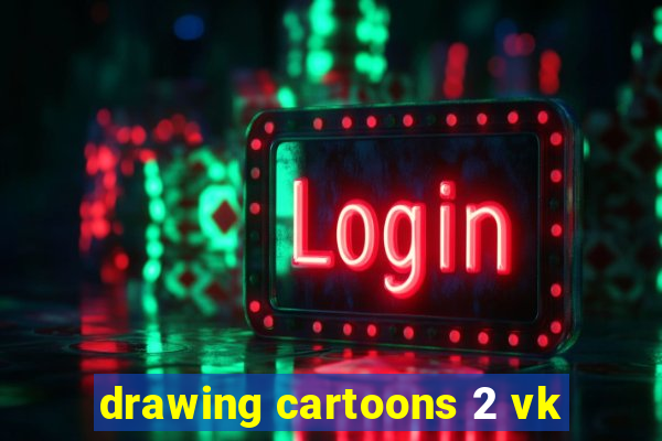 drawing cartoons 2 vk