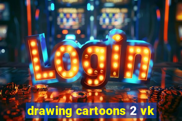 drawing cartoons 2 vk