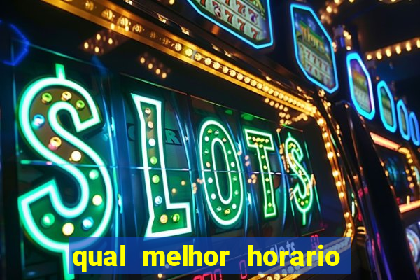 qual melhor horario para jogar fortune ox