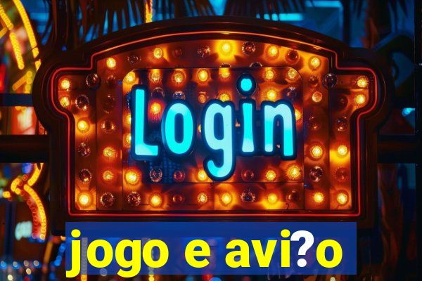 jogo e avi?o