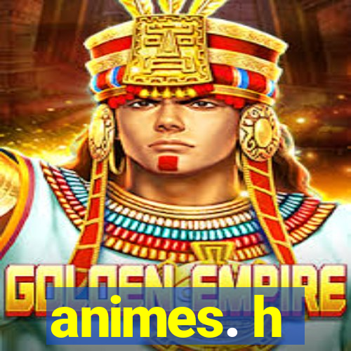 animes. h