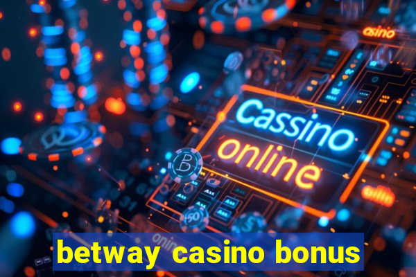 betway casino bonus