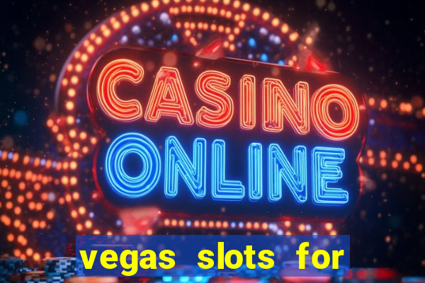 vegas slots for free online