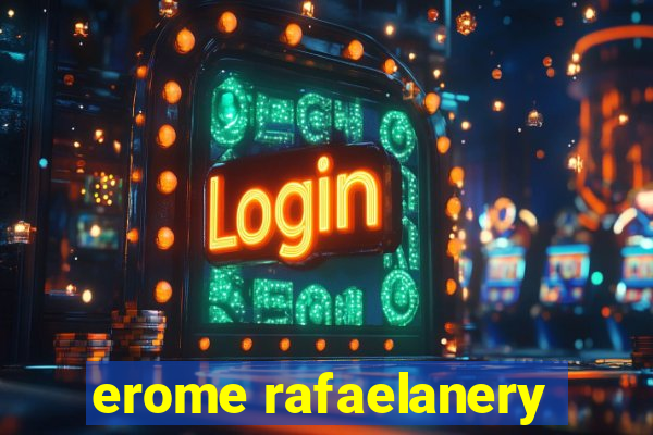 erome rafaelanery