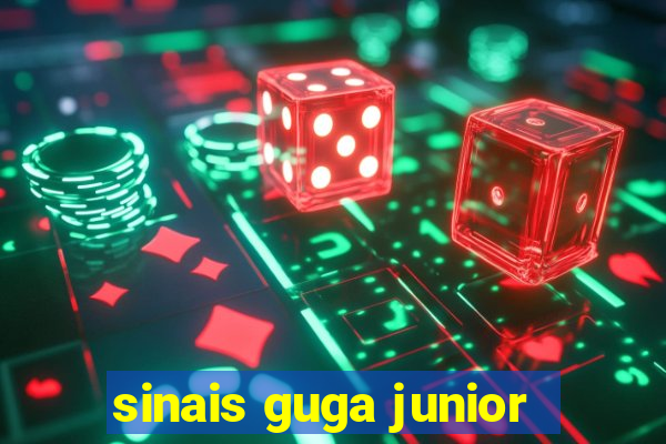 sinais guga junior