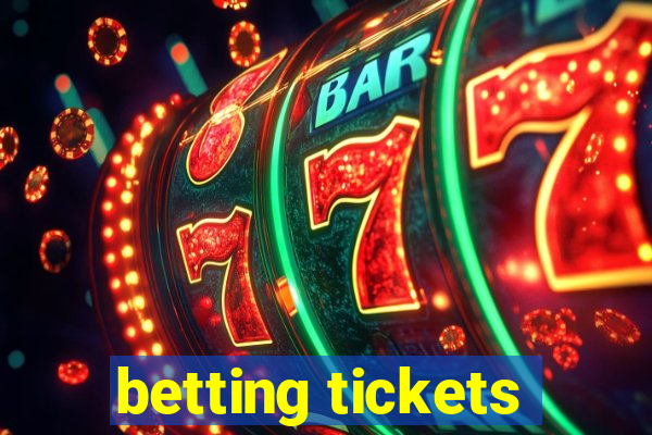 betting tickets