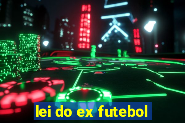 lei do ex futebol