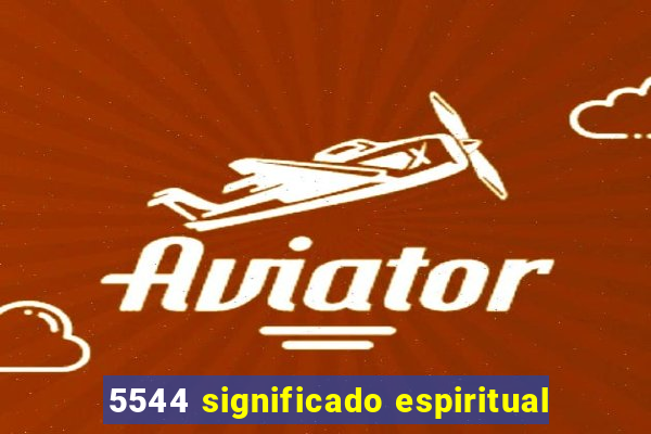 5544 significado espiritual