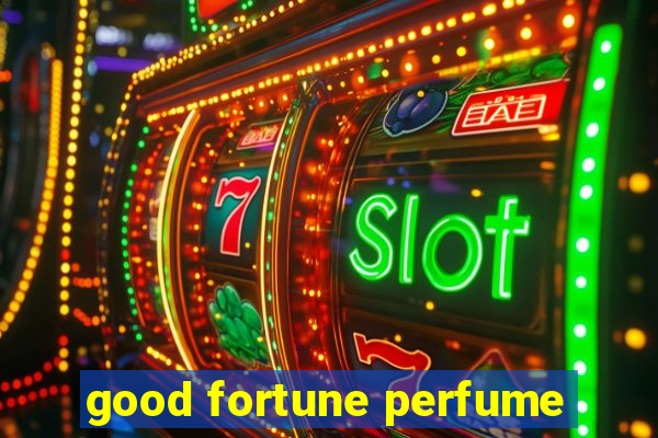 good fortune perfume