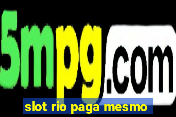 slot rio paga mesmo