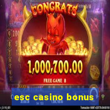 esc casino bonus