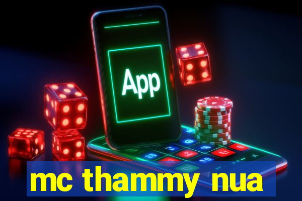 mc thammy nua