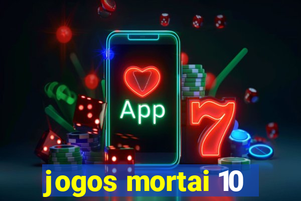 jogos mortai 10