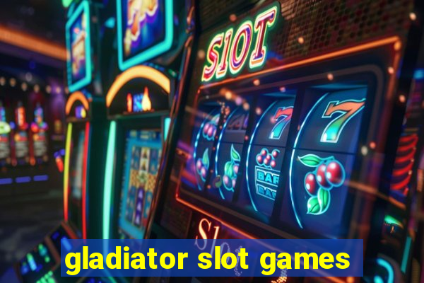 gladiator slot games