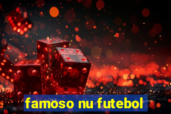 famoso nu futebol