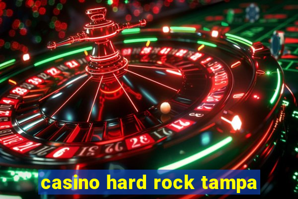 casino hard rock tampa