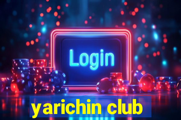 yarichin club