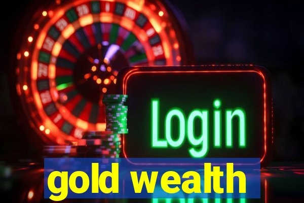 gold wealth