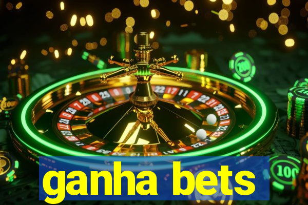 ganha bets