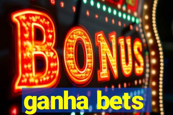 ganha bets