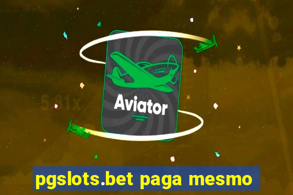 pgslots.bet paga mesmo