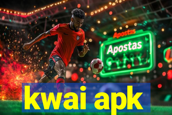 kwai apk