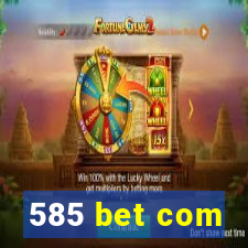 585 bet com