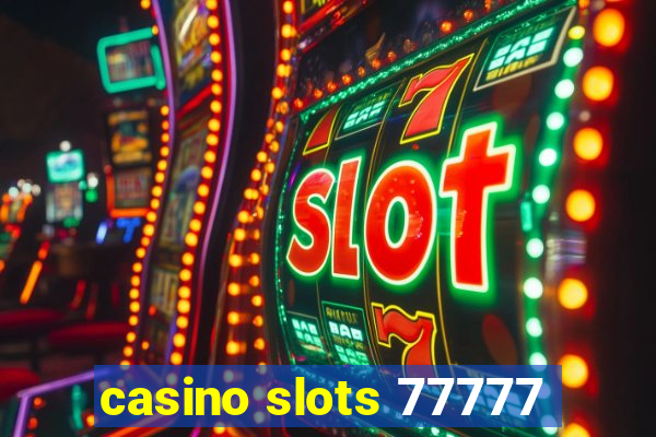 casino slots 77777