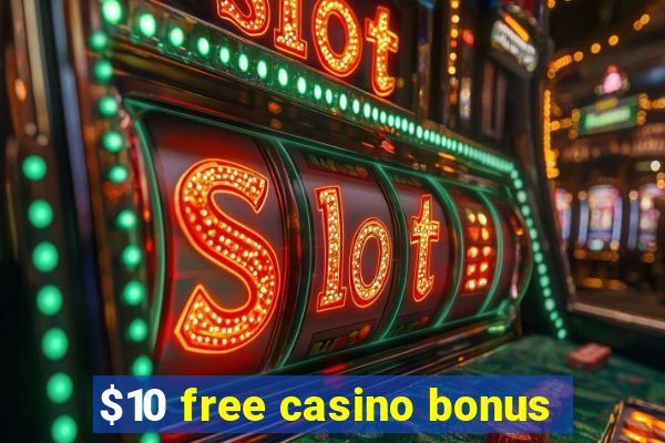 $10 free casino bonus