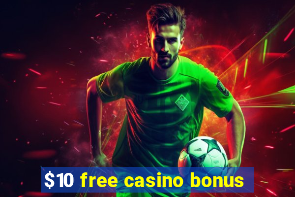 $10 free casino bonus