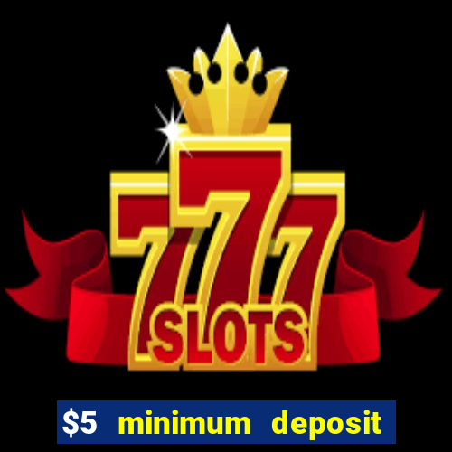 $5 minimum deposit casino canada 2022