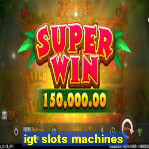 igt slots machines