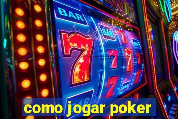 como jogar poker