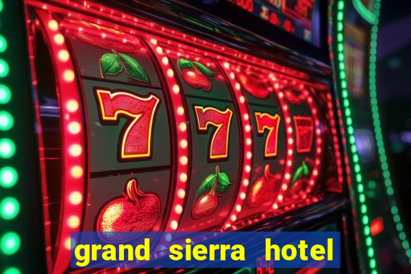 grand sierra hotel and casino