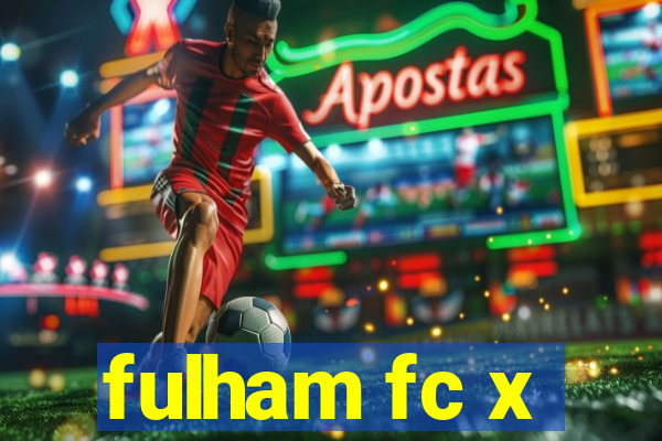 fulham fc x