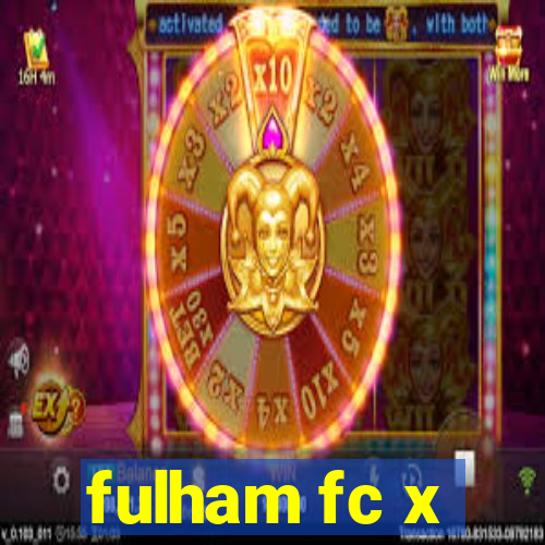 fulham fc x