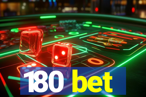 180 bet