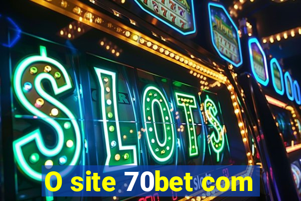 O site 70bet com