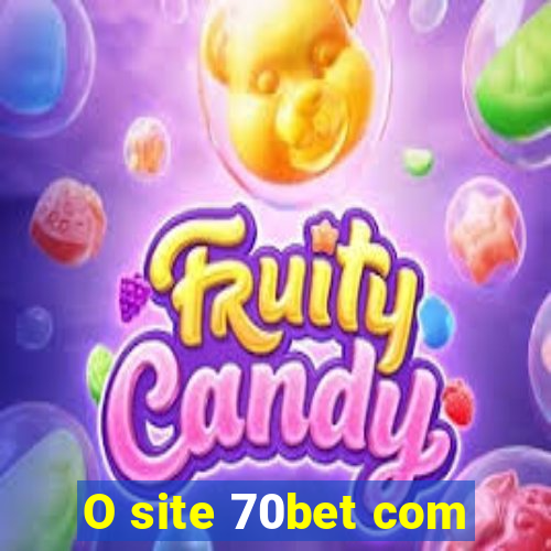 O site 70bet com