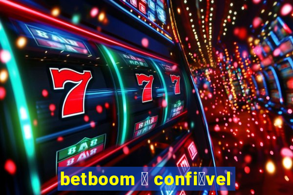 betboom 茅 confi谩vel