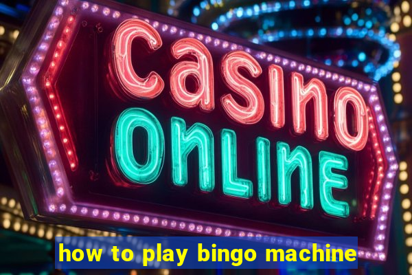 how to play bingo machine