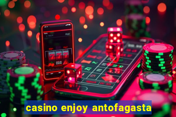 casino enjoy antofagasta