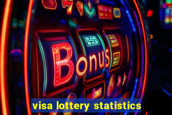 visa lottery statistics